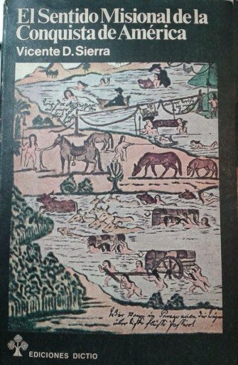 Vicente Sierra – Significación y alcances de la empresa misionera