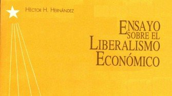 Héctor Hernández – Ensayo sobre el liberalismo económico (fragmentos)