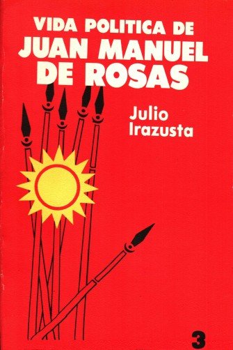Julio Irazusta – La propaganda de la dictadura en tiempos de conflicto interno y externo
