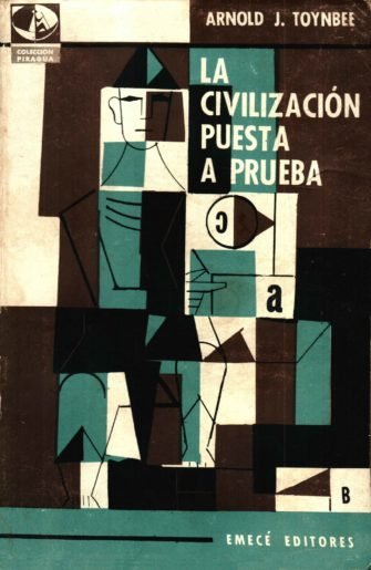 Arnold Toynbee – EL SENTIDO DE LA HISTORIA PARA EL ALMA