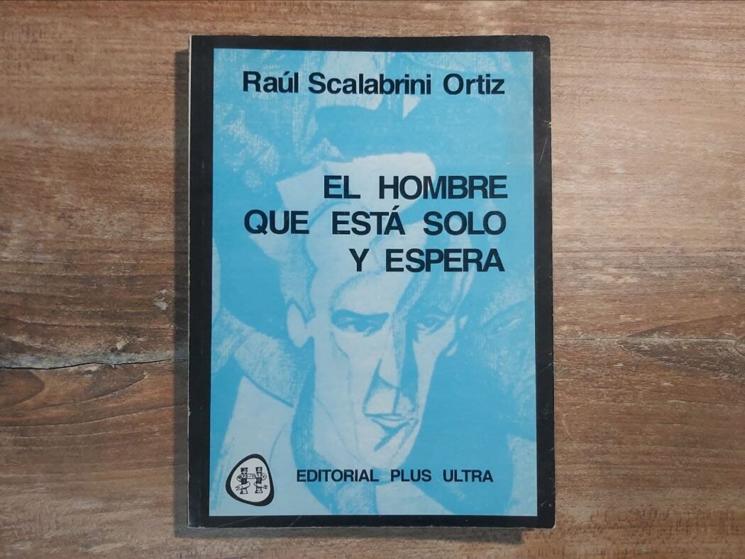 Raúl Scalabrini Ortiz – El hombre que está solo y espera | Debatime