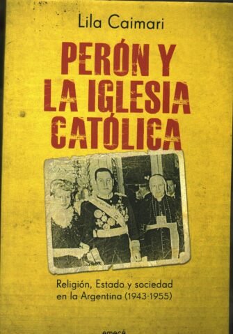 Lila Caimari – II. Julio Meinvielle: ¿será el peronismo la versión popular del nacionalismo católico?